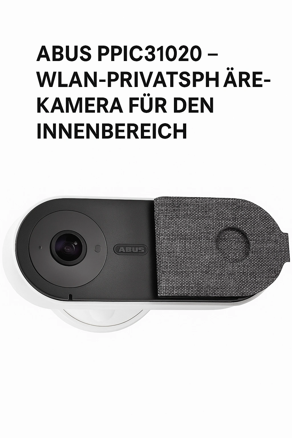 ABUS PPIC31020 WLAN Privacy Innenkamera – Weitwinkel & Datenschutz